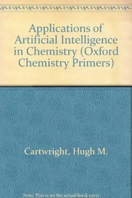 Applications of Artificial Intelligence in Chemistry (Oxford Chemistry Primers ; 11)