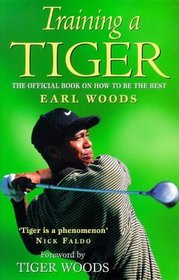 Training a Tiger: The Official Book on How to Be the Best