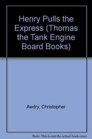 Henry Pulls the Express (Thomas the Tank Engine Board Books)
