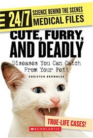 Cute, Furry, and Deadly: Diseases You Can Catch from Your Pet! (24/7: Science Behind the Scenes)