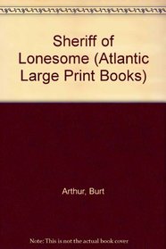 Sheriff of Lonesome (Atlantic Large Print)
