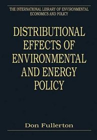 Distributional Effects of Environmental and Energy Policy (The International Library of Environmental Economics and Policy)