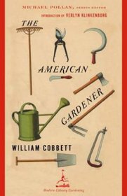 The American Gardener (Modern Library Gardening)