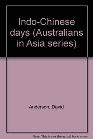 Indo-Chinese days (Australians in Asia series)
