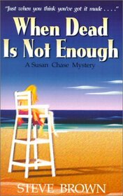 When Dead Is Not Enough (Susan Chase, Bk 4)
