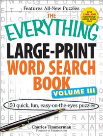 The Everything Large-Print Word Search Book Vol. 3: 150 easy-on-the-eyes puzzles (Everything Series)