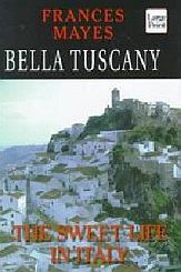 Bella Tuscany: The Sweet Life in Italy (Large Print)