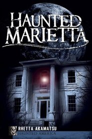 Haunted Marietta (GA) (Haunted America)