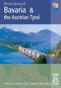 Drive Around Bavaria & The Austrian Tyrol, 2nd: Your guide to great drives (Drive Around - Thomas Cook)