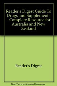 Reader's Digest Guide To Drugs and Supplements - Complete Resource for Australia and New Zealand