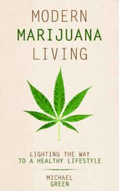 Modern Marijuana Living: Lighting the Way to a Healthy Lifestyle