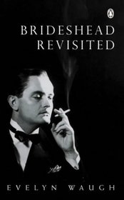 Brideshead Revisited Sacred and Profane Memories of Captain Charles Ryder