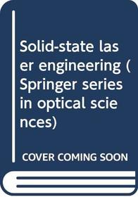 Solid-state laser engineering (Springer series in optical sciences)