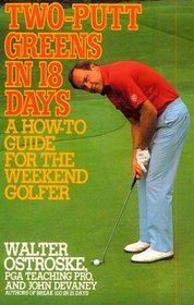 Two-Putt Greens in 18 Days: A How to Guide for the Weekend Golfer