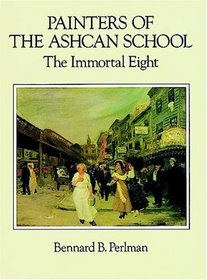 Painters of the Ashcan School : The Immortal Eight