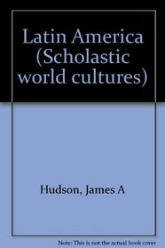 Latin America (Scholastic world cultures)