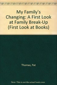 My Family's Changing: A First Look at Family Break-Up (First Look at Books)