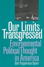 Our Limits Transgressed: Environmental Political Thought in America