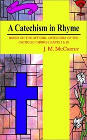 A Catechism in Rhyme: Based on the Official Catechism of the Catholic Church
