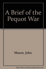 A Brief of the Pequot War