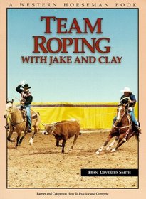 Team Roping With Jake and Clay: Barnes and Cooper on How to Practice and Compete