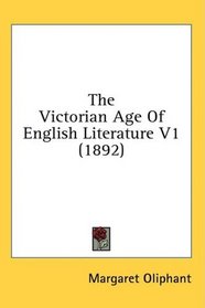 The Victorian Age Of English Literature V1 (1892)