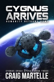Cygnus Arrives: Humanity Returns Home (Cygnus, Bk 3)