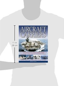 Aircraft Carriers: An Illustrated History Of Aircraft Carriers Of The World, From Zeppelin And Seaplane Carriers To V/Stol And Nuclear-Powered Carriers