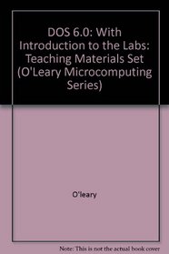 DOS 6.0: With Introduction to the Labs: Teaching Materials Set (O'LEARY MICROCOMPUTING SERIES)