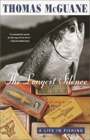 The Longest Silence : A Life in Fishing
