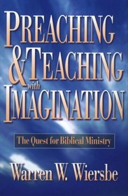 Preaching and Teaching With Imagination: The Quest for Biblical Ministry