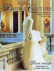 Bridal Couture: Fine Sewing Techniques for Wedding Gowns and Evening Wear