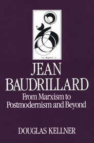 Jean Baudrillard: From Marxism to Postmodernism and Beyond (Key Contemporary Thinkers)