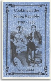 Cooking in the Young Republic, 1780-1850