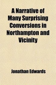 A Narrative of Many Surprising Conversions in Northampton and Vicinity