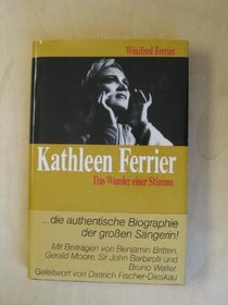 Kathleen Ferrier. Das Wunder einer Stimme.