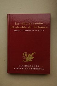 Clasicos De La Literatura Espanola, La Vida Es Sueno El Alcalde De Zalamea