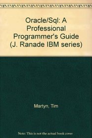 Oracle/SQL: A Professional Programmer's Guide (J. Ranade Ibm Series)