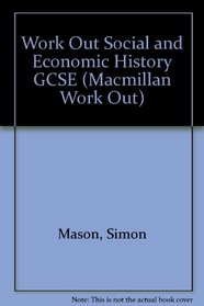 Work Out Social and Economic History GCSE (Macmillan Work Out)