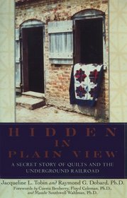 Hidden in Plain View : A Secret Story of Quilts and the Underground Railroad