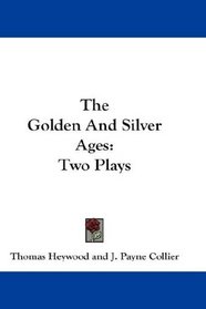 The Golden And Silver Ages: Two Plays
