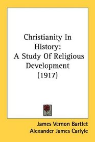 Christianity In History: A Study Of Religious Development (1917)
