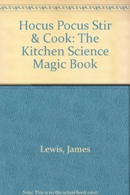 Hocus Pocus Stir and Cook, the Kitchen Science Magic Book