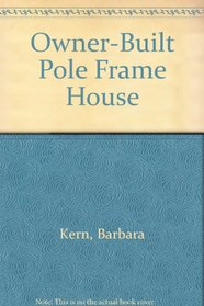 Owner-Built Pole Frame House