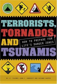 Terrorists, Tornados, and Tsunamis: How to Prepare for Life's Danger Zones