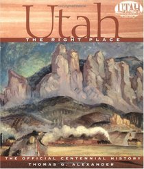 Utah, the Right Place: The Official Centennial History