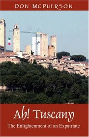 Ah! Tuscany: The Enlightenment of an Expatriate