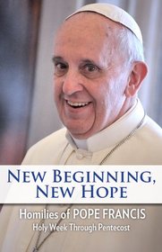 New Beginning, New Hope: Holy Week Through Pentecost with Pope Francis