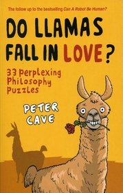 Do Llamas Fall in Love?: 33 Perplexing Philosophy Puzzles