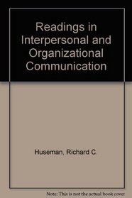 Readings in Interpersonal and Organizational Communication